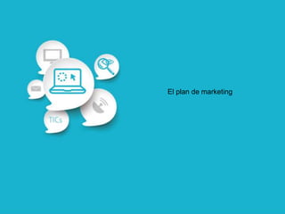 El plan de marketing
 