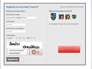 Email de contacto y
   contraseña	

 