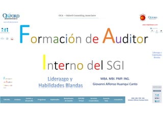 09/09/201709/09/2017
www.redglobeperu.com
MBA. MBI. PMP. ING.
Giovanni Alfonso Huanqui Canto
Formación
de Auditor 
Interno del 
SGI
ormación de uditor 
nterno del SGI
MBA. MBI. PMP. ING.
Giovanni Alfonso Huanqui Canto
 