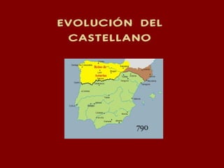 EVOLUCIÓN DEL
CASTELLANO
 