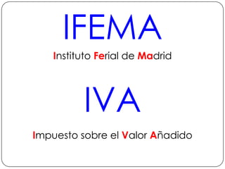 IFEMAInstituto Ferial de MadridIVAImpuesto sobre el Valor Añadido