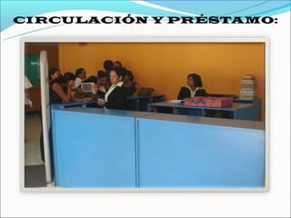 CIRCULACIÓN Y PRÉSTAMO:
 