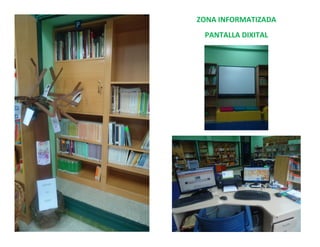ZONA INFORMATIZADA
 PANTALLA DIXITAL
 