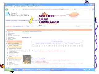 Fai click na imaxe que indica a frecha(CONSULTA O CATÁLOGO DO COLEXIO) Sae esta páxina, onde están todos os libros e documentos rexistrados no colexio ata ese momento. 