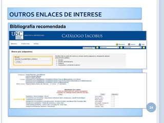 Bibliografía recomendada
24
OUTROS ENLACES DE INTERESE
 