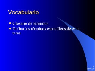 Vocabulario Glosario de términos Defina los términos específicos de este tema 