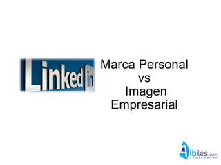 Marca Personal
      vs
    Imagen
 Empresarial
 