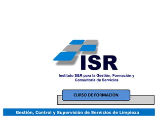 CURSO DE FORMACION

Gestión, Control y Supervisión de Servicios de Limpieza

 