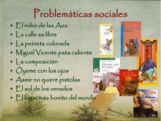 Problemáticas sociales
• El robo de las Aes
• La calle es libre
• La peineta colorada
• Miguel Vicente pata caliente
• La composición
• Óyeme con los ojos
• Asmir no quiere pistolas
• El sol de los venados
• El lugar más bonito del mundo
 
