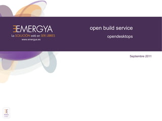 open build service opendesktops Septiembre 2011 Activos v1.0.1 