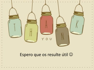 Espero que os resulte útil 
 