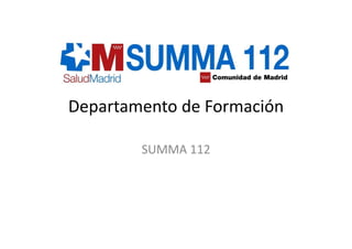 Departamento de Formación

        SUMMA 112
        SUMMA 112
 