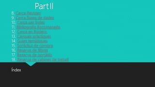 PartII
8. Cerca Revistes
9. Cerca Bases de dades
10. Cerca per Índex
11. Bibliografia Recomanada
12. Cerca en Roderic
13. Cerques pràctiques
14. Guies temàtiques
15. Sol·licitut de compra
16. Reserva de llibres
17. Reserva de portàtils
18. Reserva de cabines de treball
Índex
 