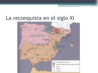 La reconquista en el siglo XI
 
