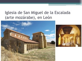 Iglesia de San Miguel de la Escalada
(arte mozárabe), en León
 