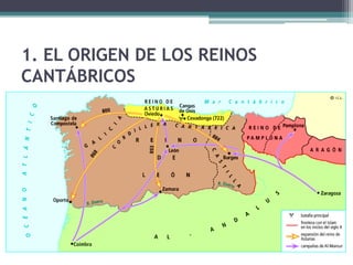 1. EL ORIGEN DE LOS REINOS
CANTÁBRICOS
 