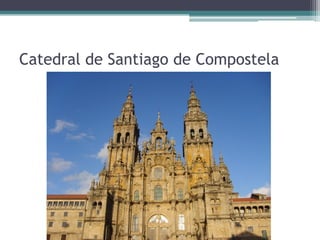 Catedral de Santiago de Compostela
 