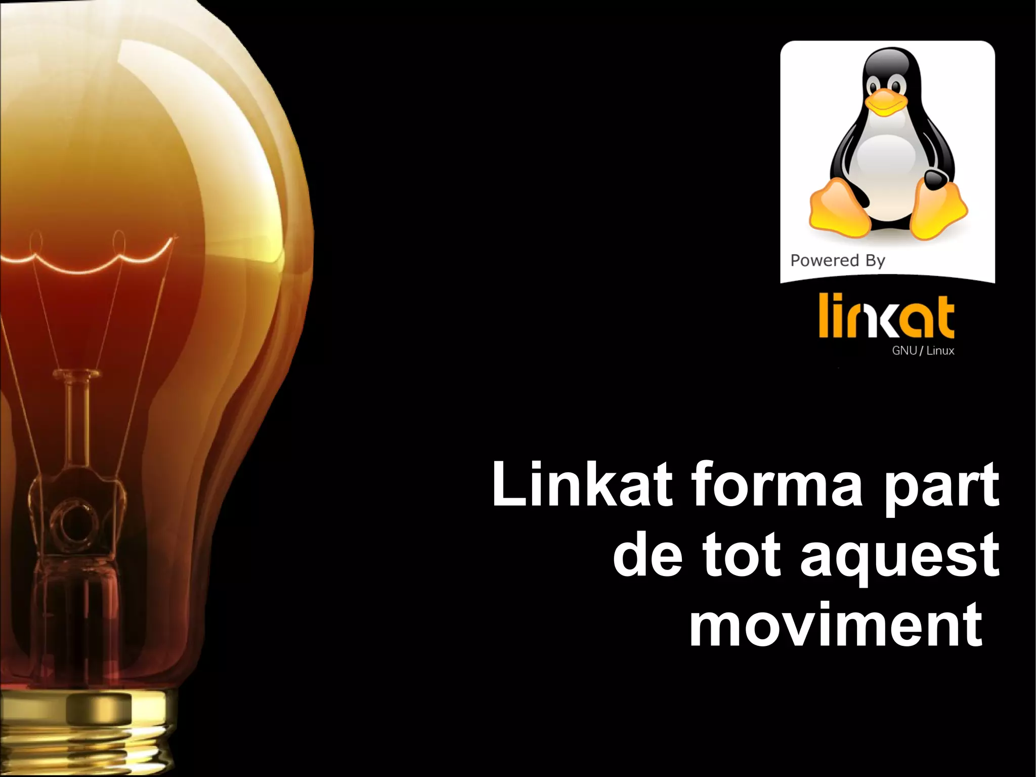 Linkat forma part
    de tot aquest
       moviment
 