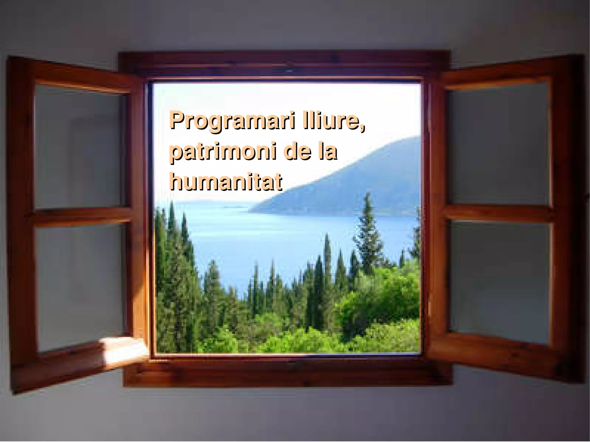 Programari lliure, 
    patrimoni de la 
    humanitat




                
 