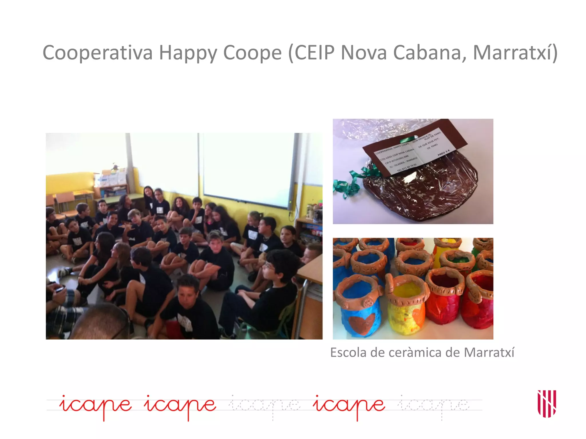 Cooperativa Happy Coope (CEIP Nova Cabana, Marratxí)
Escola de ceràmica de Marratxí
 