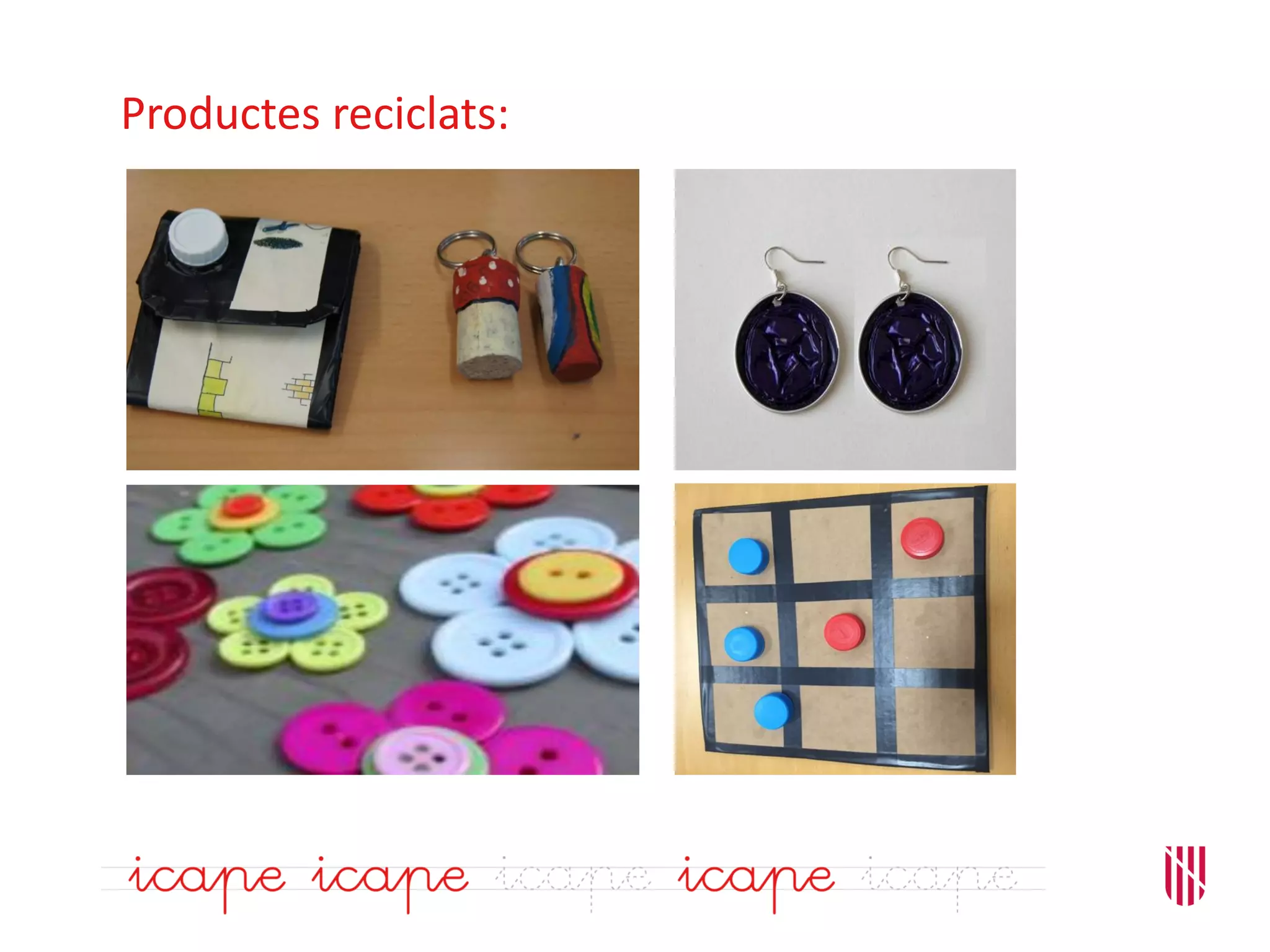 Productes reciclats:
 