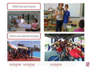 3.Fem una activitat en grup
2.RSE Una acció social
 