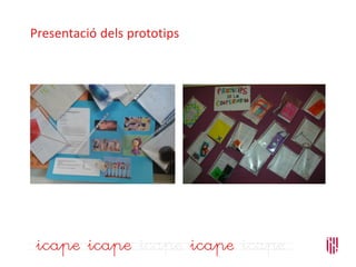 Presentació dels prototips
 