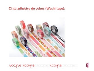Cinta adhesiva de colors (Washi tape):
 