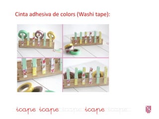 Cinta adhesiva de colors (Washi tape):
 
