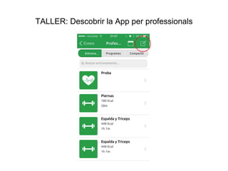 TALLER: Descobrir la App per professionals
 