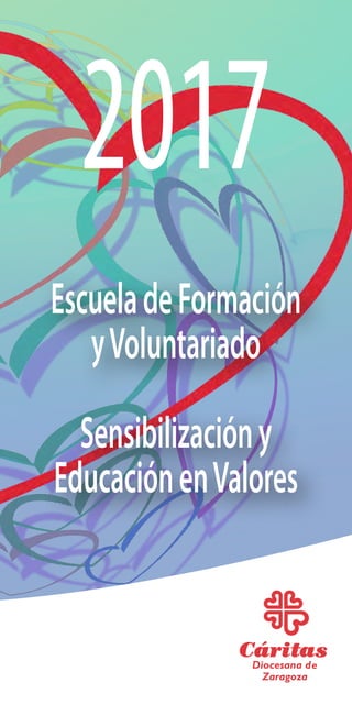 2017
EscueladeFormación
yVoluntariado
Sensibilizacióny
EducaciónenValores
 