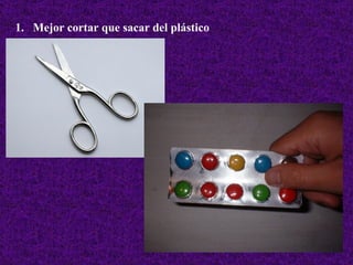 Mejor cortar que sacar del plástico 