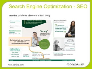 •Search Engine Optimization - SEO
Insertar palabras clave en el text body




www.canalip.com
 