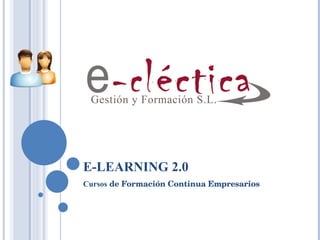 E-LEARNING 2.0 Cursos  de Formación Continua Empresarios 