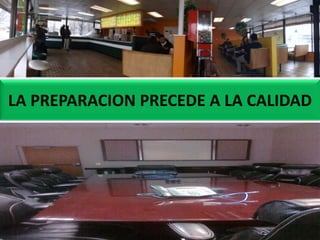LA PREPARACION PRECEDE A LA CALIDAD

 