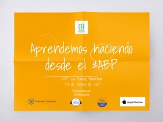 Aprendemos haciendo
desde el #ABP
CEIP La Parra, Almáchar.
23 de enero de 2017
Domingochica.com
@dchicapardo
 