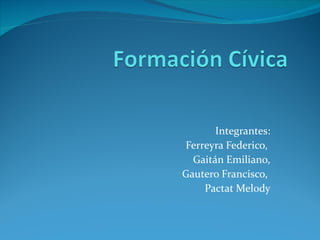 Integrantes: Ferreyra Federico,  Gaitán Emiliano, Gautero Francisco,  Pactat Melody 