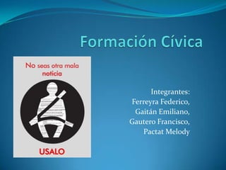 Integrantes:
Ferreyra Federico,
 Gaitán Emiliano,
Gautero Francisco,
   Pactat Melody
 