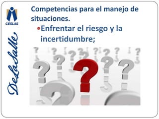 Competencias para el manejo de situaciones.Plantear y llevar a buen término procedimientos o alternativas para la resolución de problemas, y