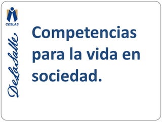 Competencias para la vida en sociedad.Se refieren a:La capacidad para decidir y actuar con juicio crítico frente a los valores y las normas sociales y culturales; 