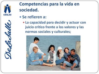Competencias para la vida en sociedad.Proceder en favor de la democracia, la paz, el respeto a la legalidad y a los derechos humanos; 