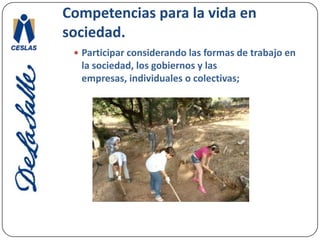 Competencias para la vida en sociedad.Participar tomando en cuenta las implicaciones sociales del uso de la tecnología;