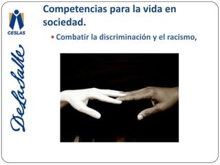 Competencias para la vida en sociedad.Manifestar una conciencia de pertenencia a su cultura, a su país y al mundo.