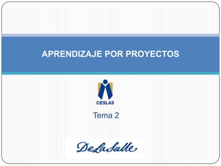 APRENDIZAJE POR PROYECTOSTema 2