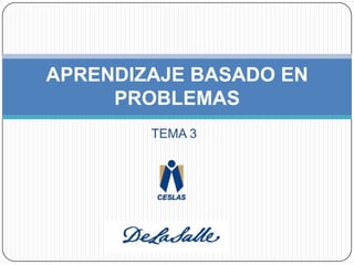 TEMA 3APRENDIZAJE BASADO EN PROBLEMAS