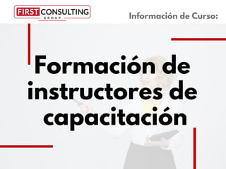Formación de
instructores de
capacitación
Información de Curso:
 