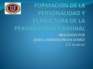 REALIZADO POR
ZAIDA CAROLINA PRADA GOMEZ
C.I. 10.170.171
 