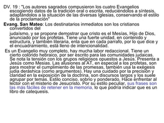 <ul><li>DV. 19 : &quot;Los autores sagrados compusieron los cuatro Evangelios escogiendo datos de la tradición oral o escr...