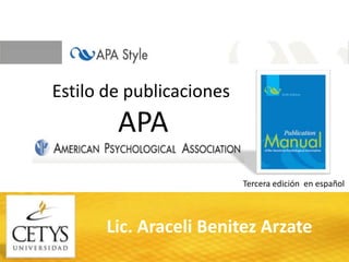 Estilo de publicaciones
        APA
                          Tercera edición en español



       Lic. Araceli Benitez Arzate
 