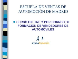 ESCUELA DE VENTAS DE AUTOMOCIÓN DE MADRID ,[object Object]
